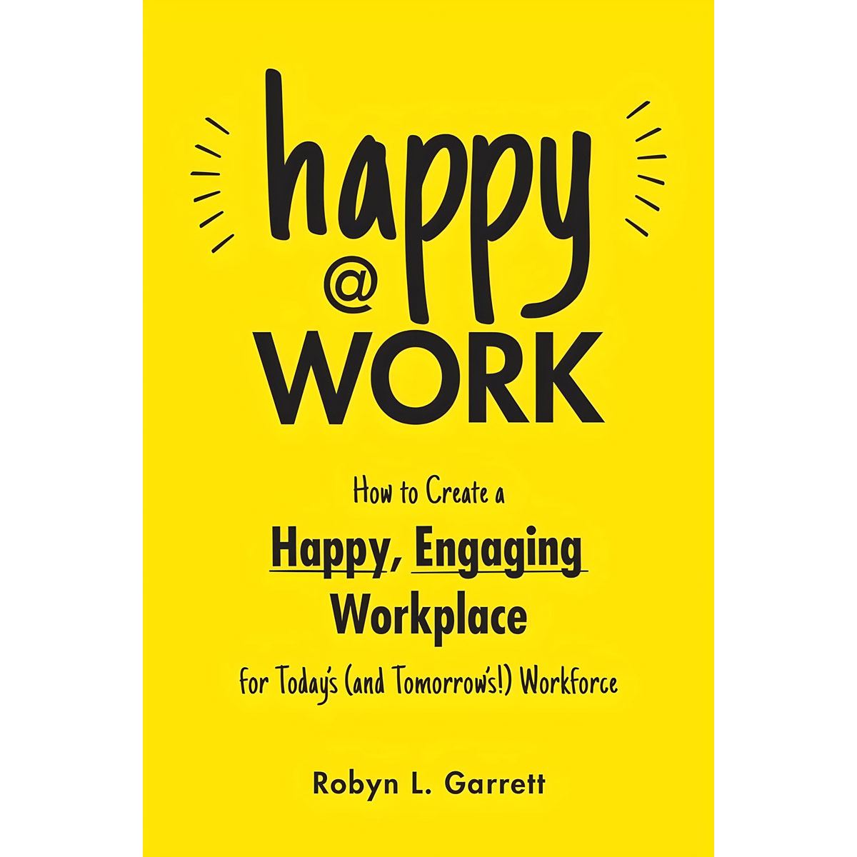 Happy at Work How to Create a Happy, Engaging Workplace for Today's image number null