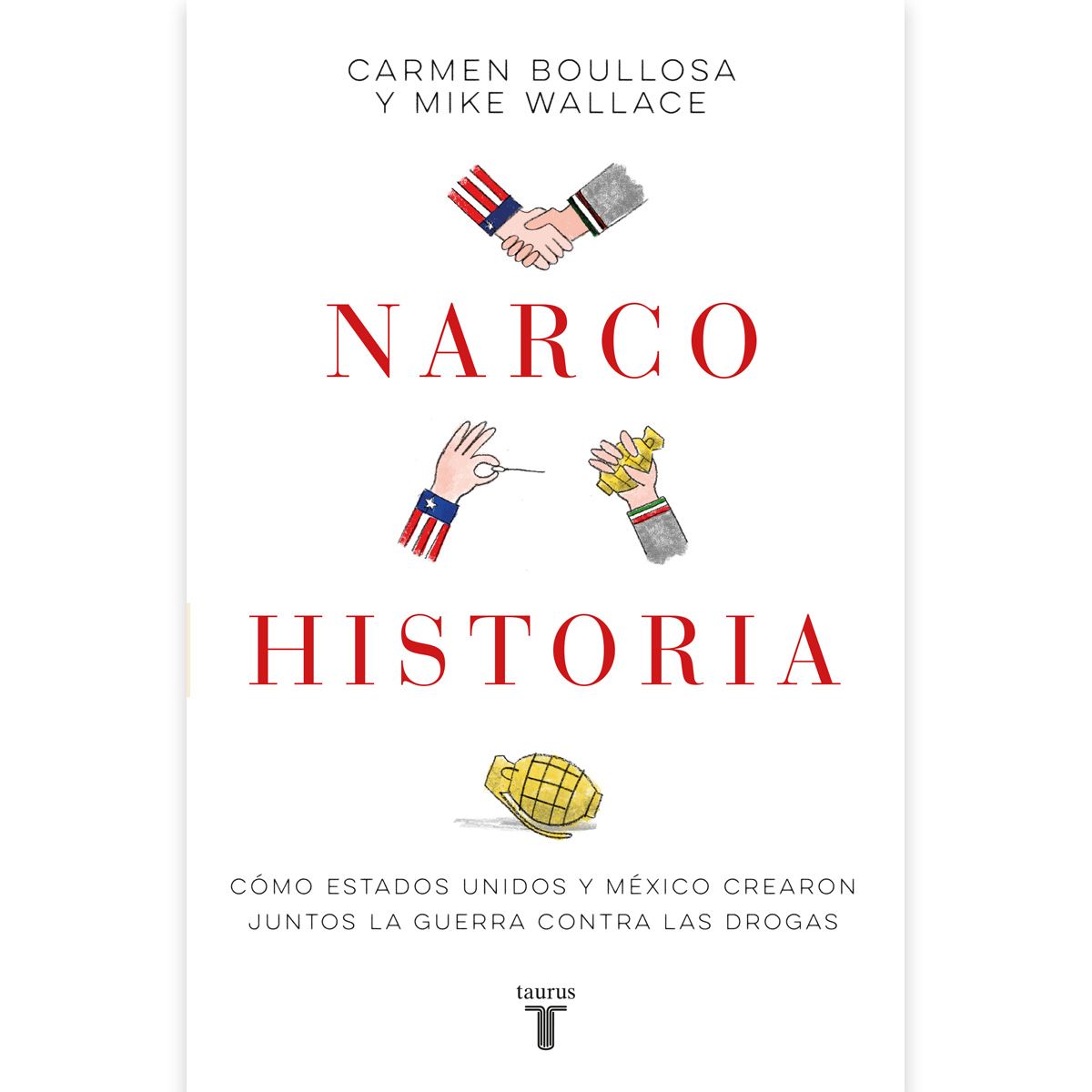 Narcohistoria. Como M&eacute;xico y Estados Unidos Crearon Juntos La Guerra Contra Las Drogas image number null