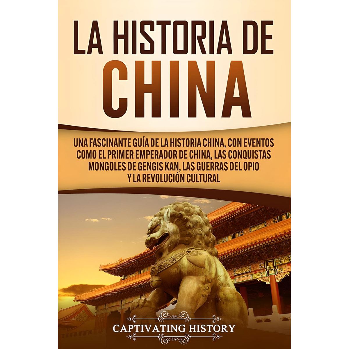 La Historia De China. Una Fascinante Guía  De La Historia China"" image number null
