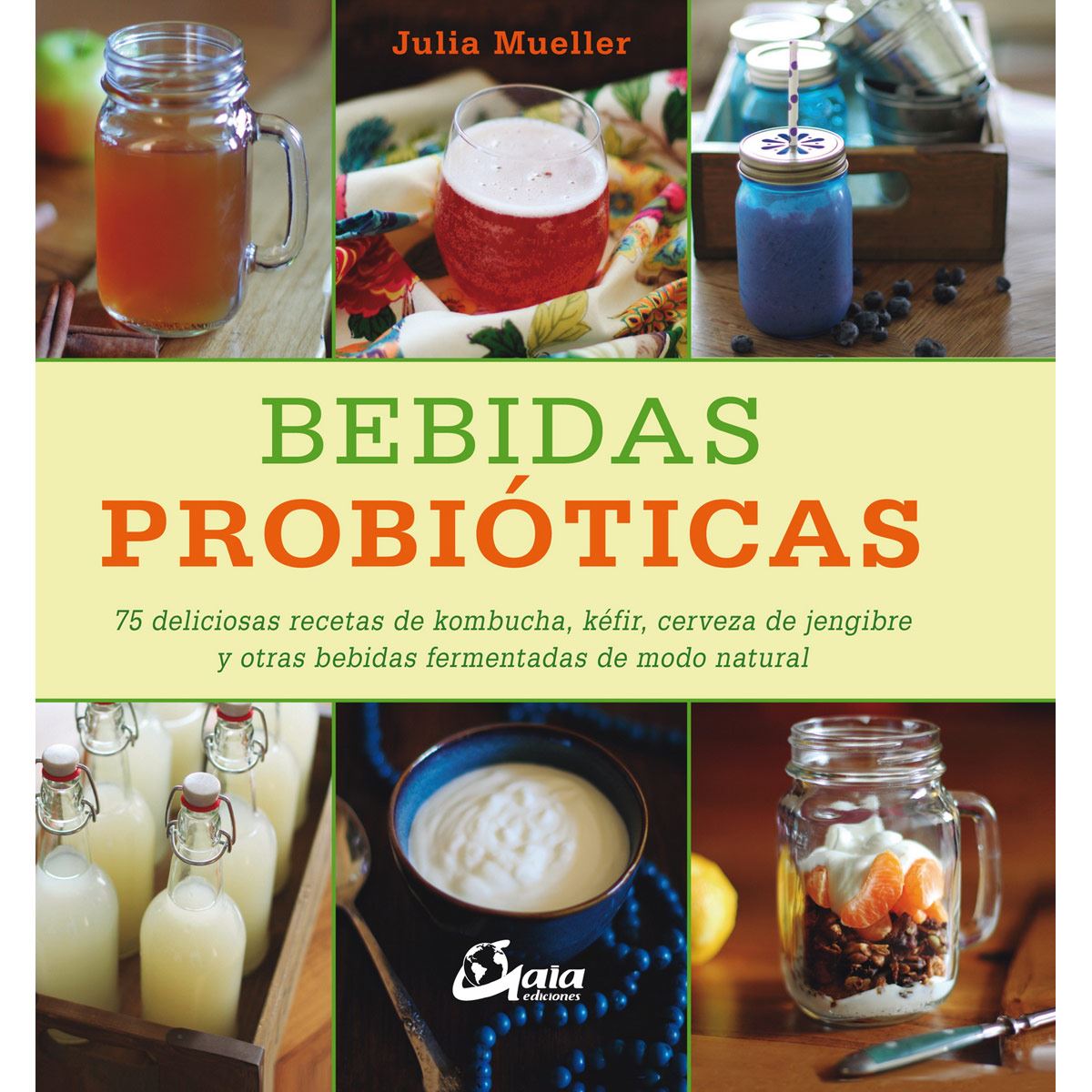 Bebidas probióticas. 75 deliciosas recetas de kombucha, kéfir, cerveza de jengibre y otras bebidas fermentadas de modo natural image number null