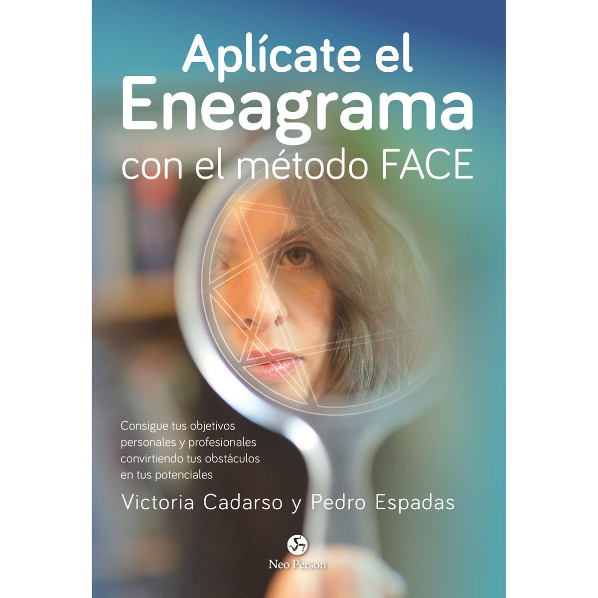 Apl&iacute;cate el Eneagrama con el m&eacute;todo FACE. Consigue tus objetivos personales y profesionales convirtiendo tus obst&aacute;culos en tus potenciales image number null