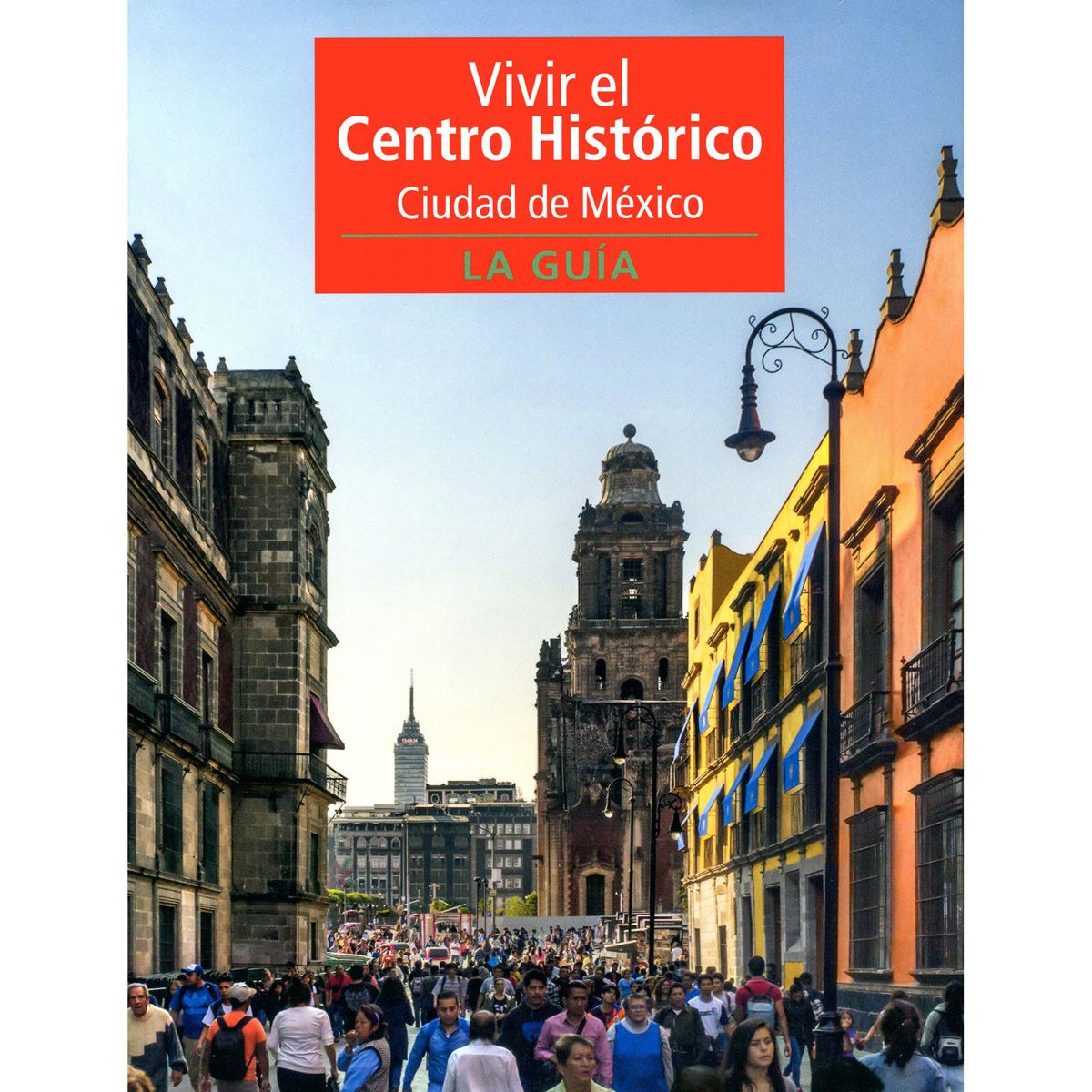 Vivir el centro hist&oacute;rico ciudad de M&eacute;xico. La gu&iacute;a image number null